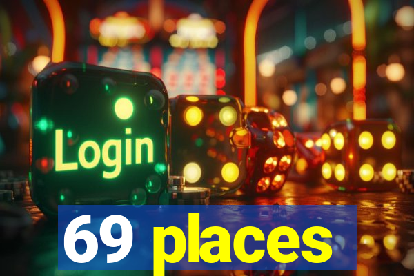 69 places